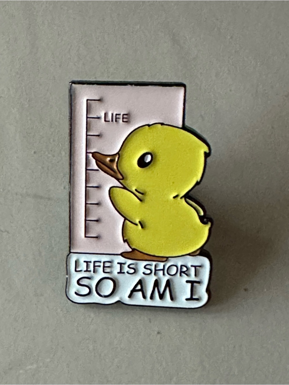 Cute Yellow Duck Enamel Pin - "Life Is Short So Am I"